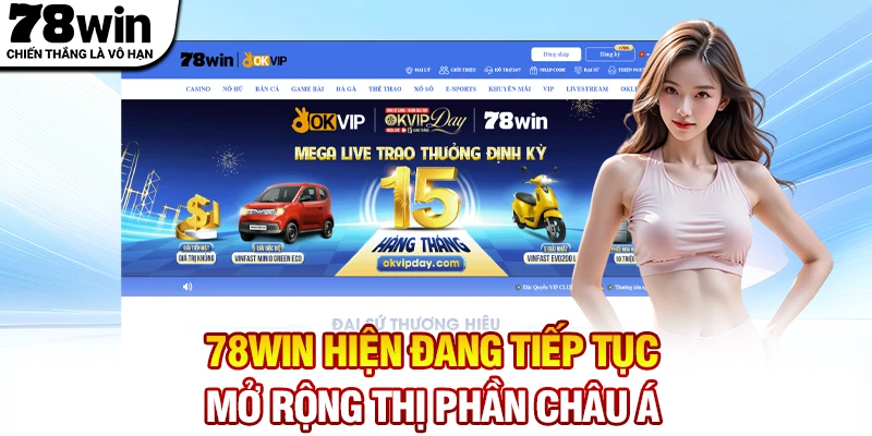 78WIN hiện đang tiếp tục mở rộng thị phần sang nhiều quốc gia châu Á