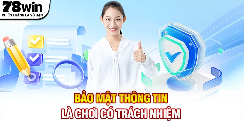 Giữ gìn và bảo vệ thông tin cá nhân là chơi có trách nhiệm