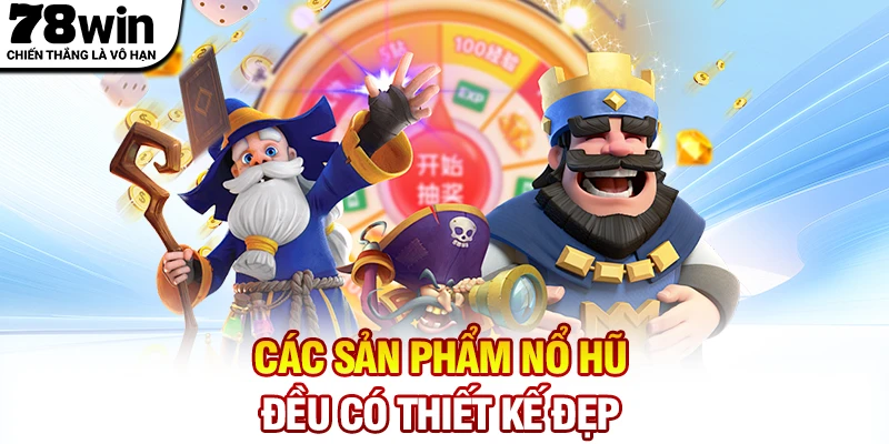 Các sản phẩm nổ hũ 78WIN đều có thiết kế đẹp