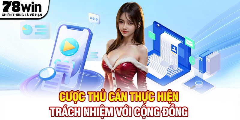 Cược thủ cần thực hiện chơi có trách nhiệm với cộng đồng
