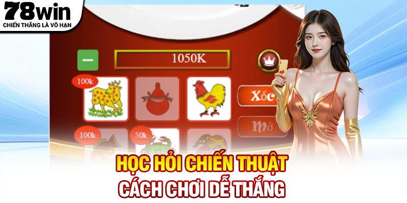 Học hỏi chiến thuật - Cách chơi bầu cua dễ thắng