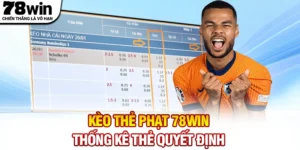 Kèo Thẻ Phạt 78WIN - Thống Kê Thẻ Quyết Định Thắng Thua