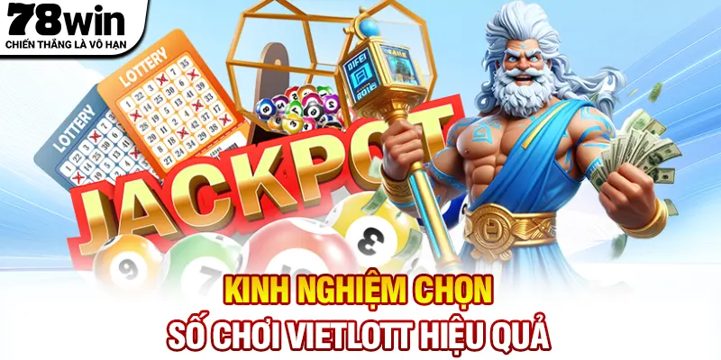 Kinh nghiệm chọn số chơi Vietlott hiệu quả