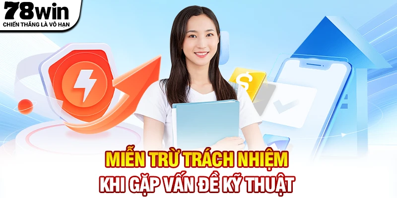 Miễn trừ trách nhiệm khi gặp vấn đề kỹ thuật