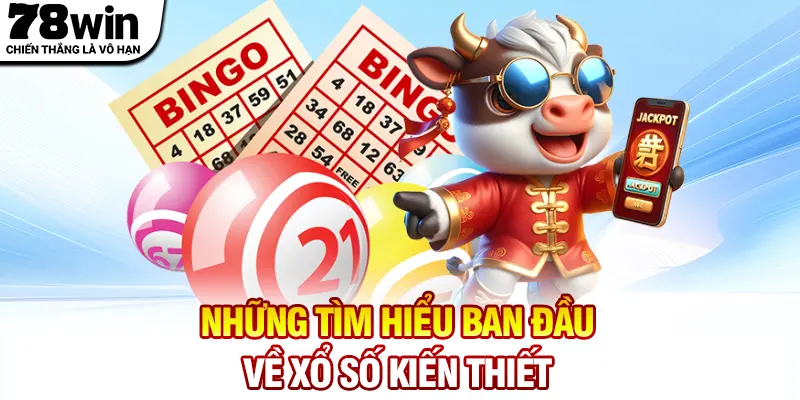 Những tìm hiểu ban đầu về xổ số kiến thiết