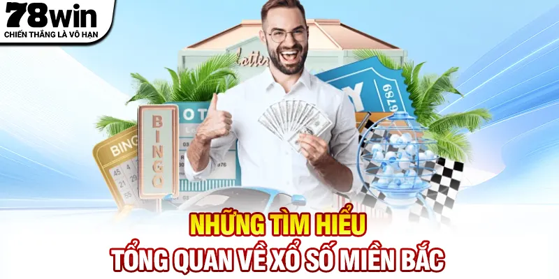 Những tìm hiểu tổng quan về xổ số miền Bắc