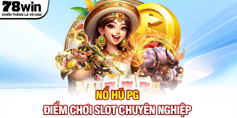 Nổ hũ PG - Điểm chơi slot chuyên nghiệp