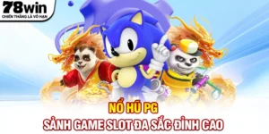 Nổ Hũ PG - Sảnh Game Slot Đa Sắc Đỉnh Cao Tại Nền Tảng 78WIN