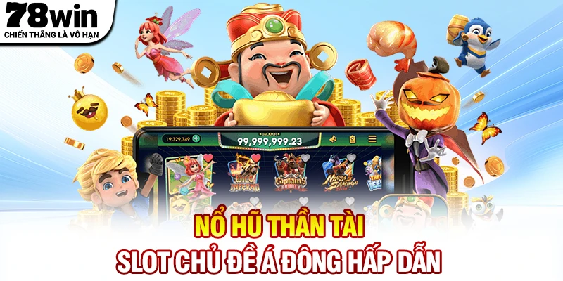 Nổ hũ Thần Tài là slot chủ đề Á Đông hấp dẫn