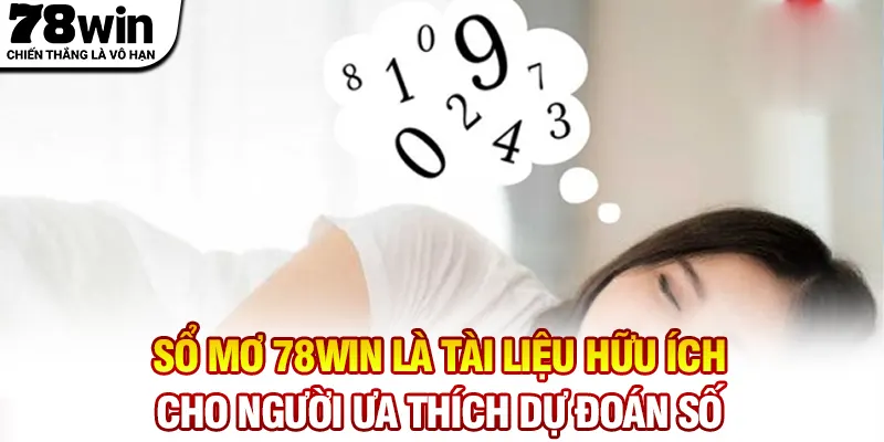 Sổ mơ 78WIN là tài liệu hữu ích cho người ưa thích dự đoán số