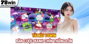 Tài Xỉu 78WIN - Bàn Cược Xanh Chín, Thắng Lớn Mỗi Ngày
