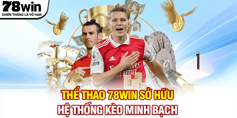 Thể thao 78WIN sở hữu hệ thống kèo minh bạch
