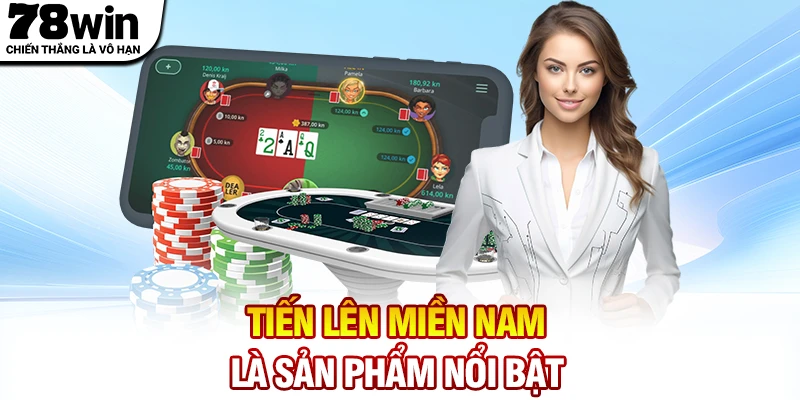Tiến Lên Miền Nam là sản phẩm nổi bật tại Game bài 78WIN
