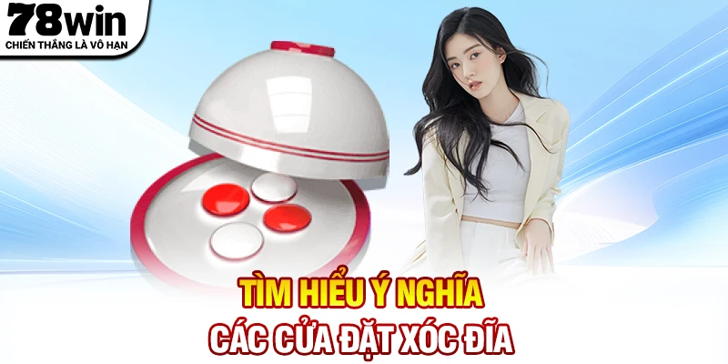 Tìm hiểu ý nghĩa các cửa đặt Xóc đĩa
