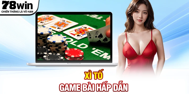 Xì tố - Game bài hấp dẫn